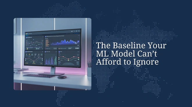 The Baseline Your ML Model Can’t Afford to Ignore